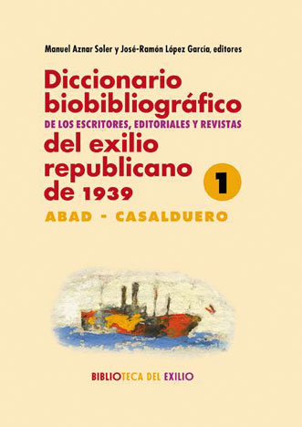 Diccionario biobliográfico de los escritores, editoriales y revistas del exilio republicano de 1939